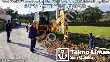 Yatağan Bencik’te Altyapı Hamlesi: İçme Suyu Hattı Yenileniyor