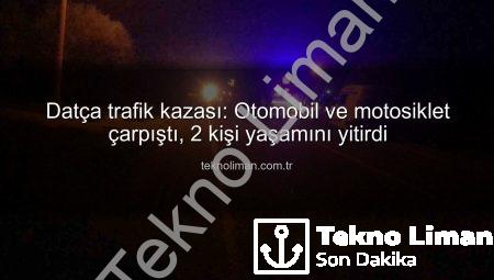 Datça trafik kazası: Otomobil ve motosiklet çarpıştı, 2 kişi yaşamını yitirdi