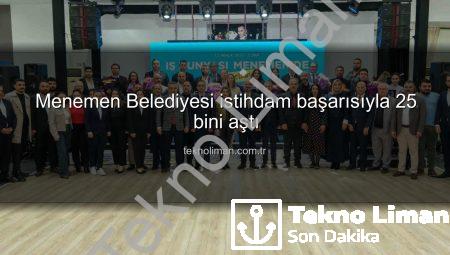 Menemen Belediyesi istihdam başarısıyla 25 bini aştı