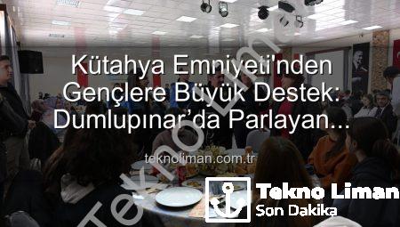 Kütahya Emniyeti’nden Gençlere Büyük Destek: Dumlupınar’da Parlayan Yıldızlar Projesi Tamamlandı