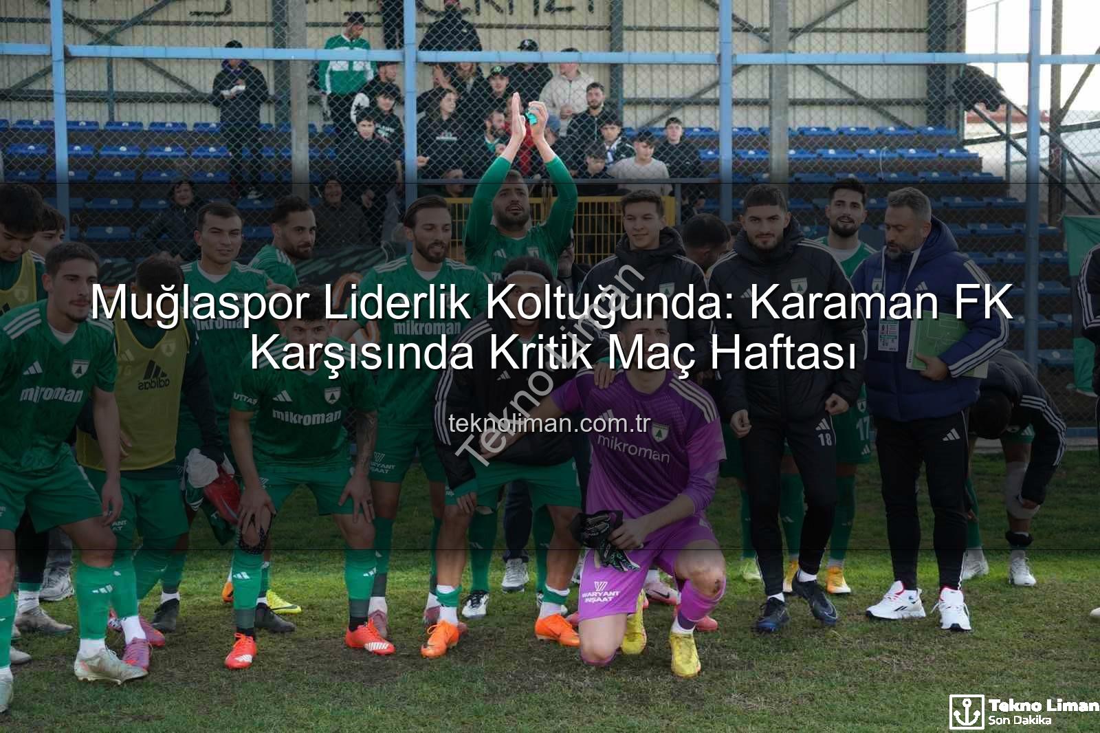Muğlaspor Liderlik Koltuğunda: Karaman FK Karşısında Kritik Maç Haftası