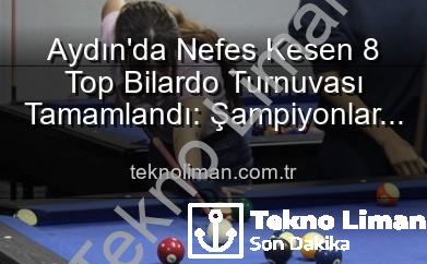 8 top bilardo turnuvası - Aydın'da Nefes Kesen 8 Top Bilardo Turnuvası Tamamlandı: Şampiyonlar Belli Oldu!