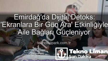 Emirdağ’da Dijital Detoks: ‘Ekranlara Bir Gün Ara’ Etkinliği ile Aile Bağları Güçleniyor