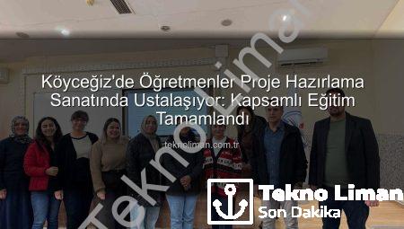 Köyceğiz’de Öğretmenler Proje Hazırlama Sanatında Ustalaşıyor: Kapsamlı Eğitim Tamamlandı