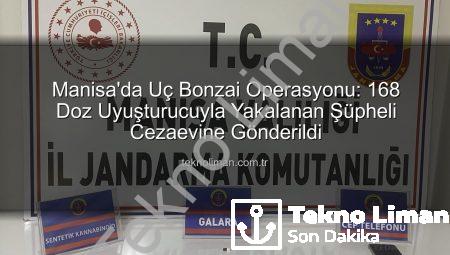 Manisa’da Uç Bonzai Operasyonu: 168 Doz Uyuşturucuyla Yakalanan Şüpheli Cezaevine Gönderildi