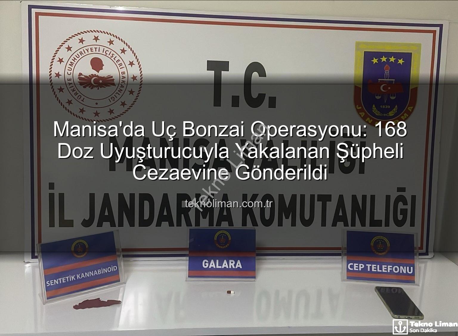 uç bonzai - Manisa'da Uç Bonzai Operasyonu: 168 Doz Uyuşturucuyla Yakalanan Şüpheli Cezaevine Gönderildi