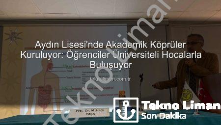 Aydın Lisesi’nde Akademik Köprüler Kuruluyor: Öğrenciler Üniversiteli Hocalarla Buluşuyor