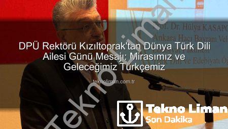 DPÜ Rektörü Kızıltoprak’tan Dünya Türk Dili Ailesi Günü Mesajı: Mirasımız ve Geleceğimiz Türkçemiz