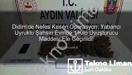 Didim’de Nefes Kesen Operasyon: Yabancı Uyruklu Şahsın Evinde 1 Kilo Uyuşturucu Maddesi Ele Geçirildi!