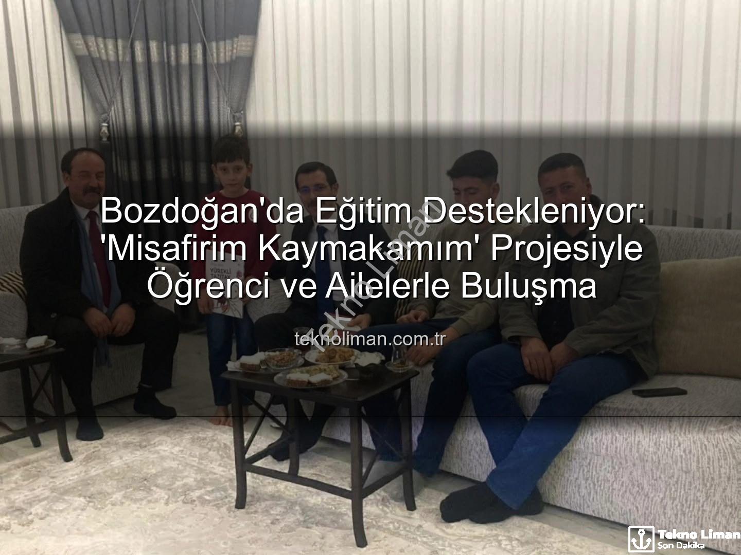 Misafirim Kaymakamım - Bozdoğan'da Eğitim Destekleniyor: 'Misafirim Kaymakamım' Projesiyle Öğrenci ve Ailelerle Buluşma