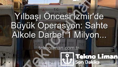 Yılbaşı Öncesi İzmir’de Büyük Operasyon: Sahte Alkole Darbe! 1 Milyon 300 Bin TL’lik Etil Alkol Ele Geçirildi