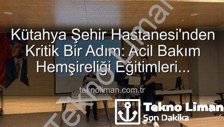 Kütahya Şehir Hastanesi’nden Kritik Bir Adım: Acil Bakım Hemşireliği Eğitimleri Başarıyla Tamamlandı