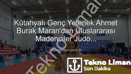 Kütahyalı Genç Yetenek Ahmet Burak Maran’dan Uluslararası Madenciler Judo Müsabakalarında Bronz Madalya Sevinci