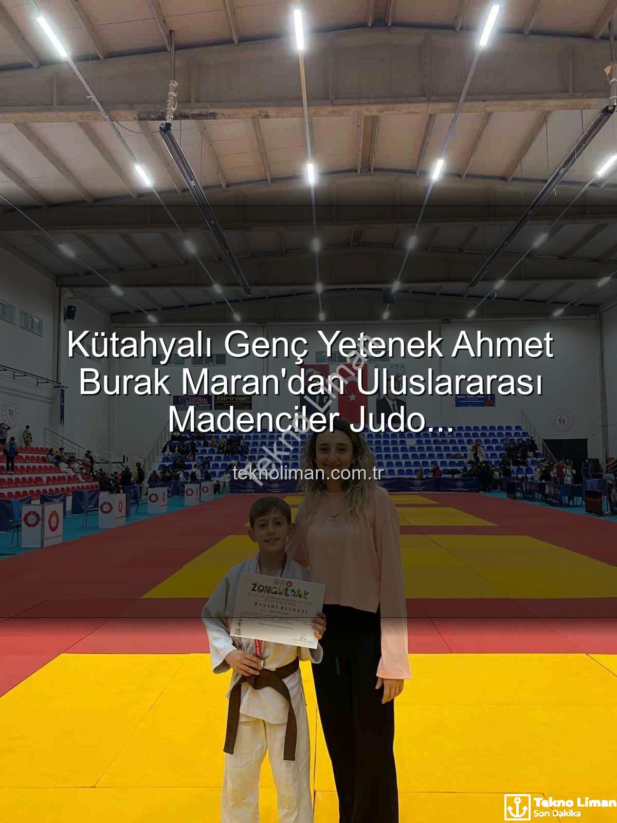 Ahmet Burak Maran - Kütahyalı Genç Yetenek Ahmet Burak Maran'dan Uluslararası Madenciler Judo Müsabakalarında Bronz Madalya Sevinci