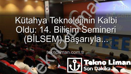 Kütahya Teknolojinin Kalbi Oldu: 14. Bilişim Semineri (BİLSEM) Başarıyla Tamamlandı