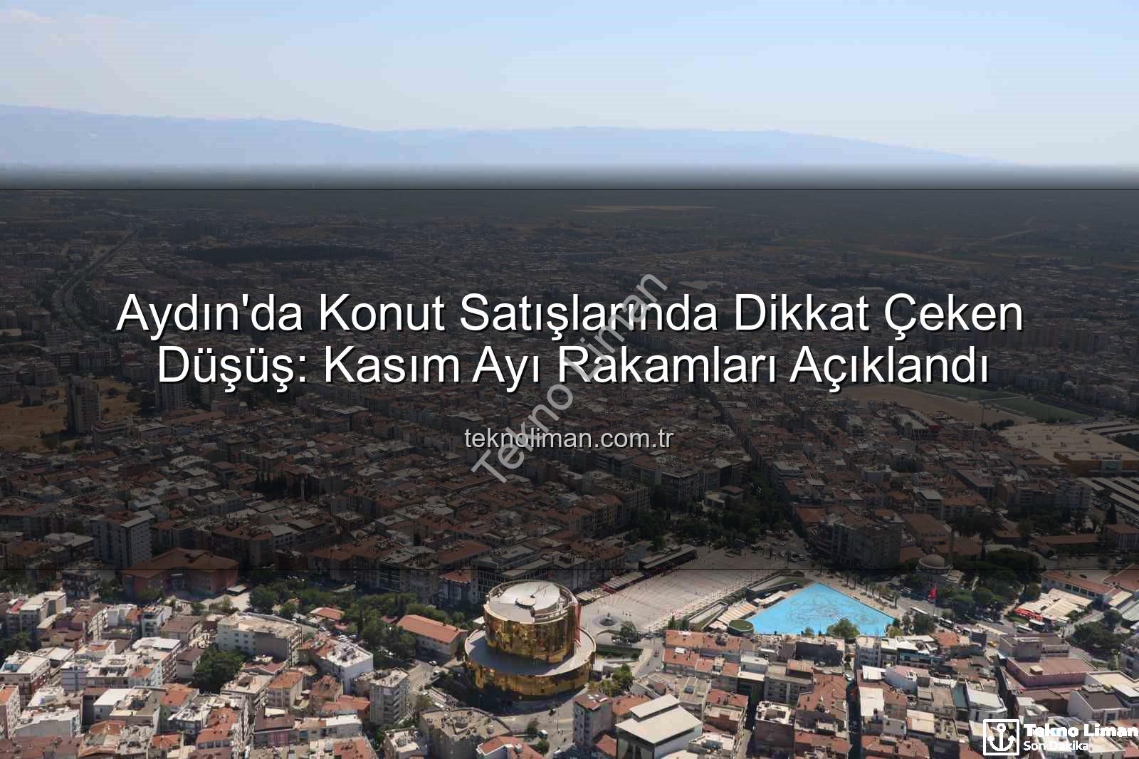 Aydın konut satışları - Aydın'da Konut Satışlarında Dikkat Çeken Düşüş: Kasım Ayı Rakamları Açıklandı