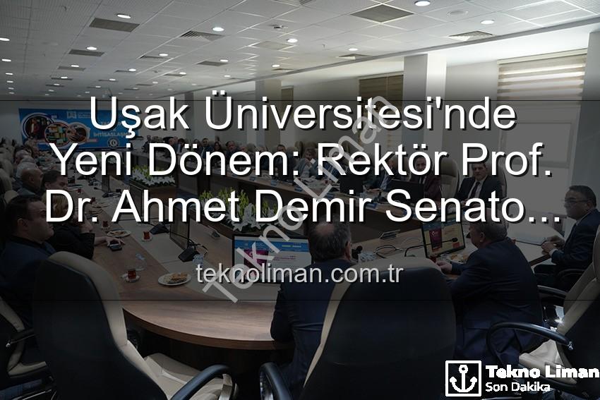 Uşak Üniversitesi Rektörü - Uşak Üniversitesi'nde Yeni Dönem: Rektör Prof. Dr. Ahmet Demir Senato Üyeleriyle Buluştu