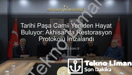 Tarihi Paşa Camii Yeniden Hayat Buluyor: Akhisar’da Restorasyon Protokolü İmzalandı