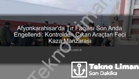 Afyonkarahisar’da Tır Kazası: Facianın Eşiğinden Dönüldü, Yaralı Sürücü Hastaneye Kaldırıldı