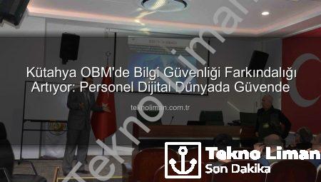 Kütahya OBM’de Bilgi Güvenliği Farkındalığı Artıyor: Personel Dijital Dünyada Güvende