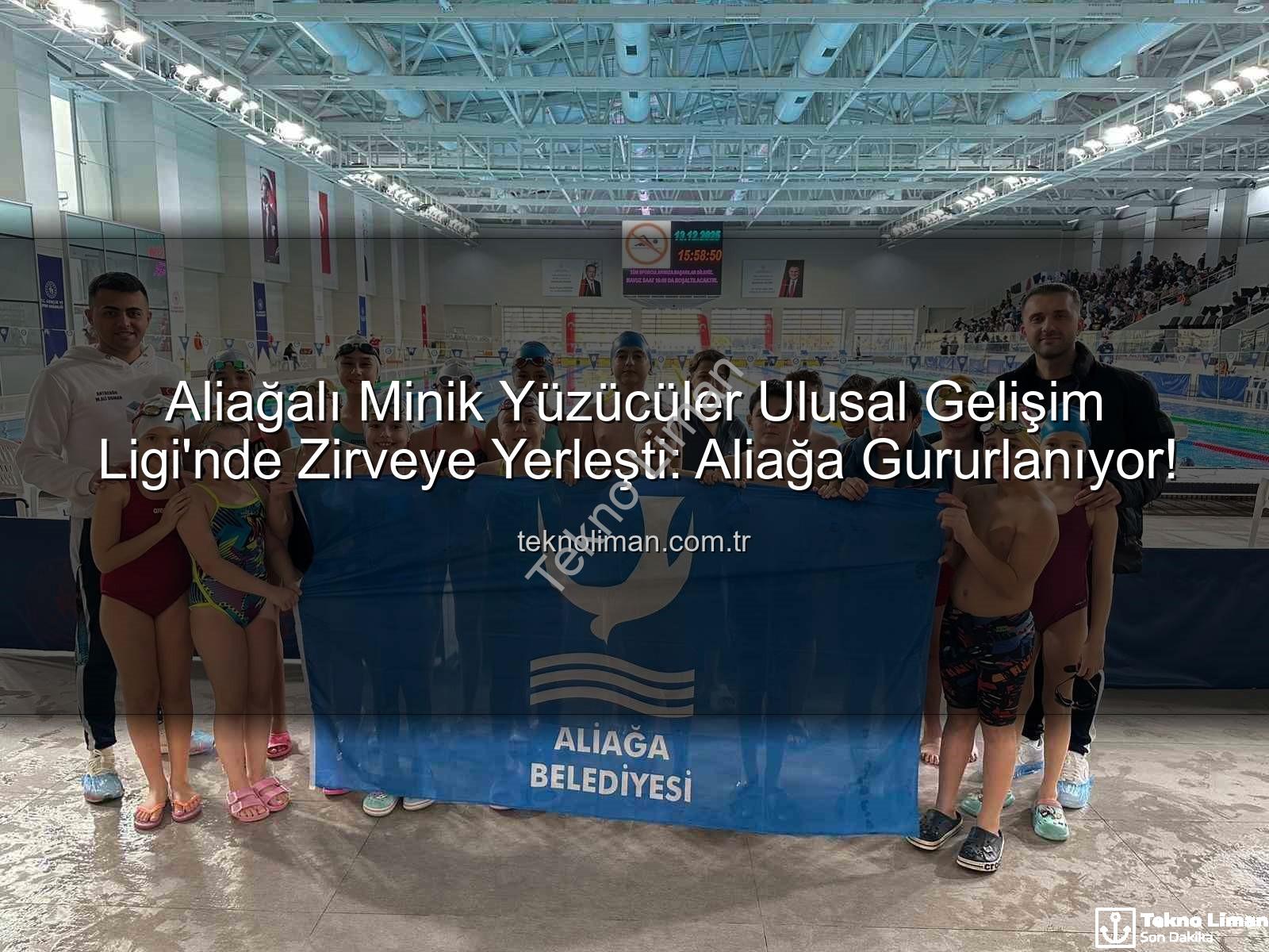 Aliağa yüzme - Aliağalı Minik Yüzücüler Ulusal Gelişim Ligi'nde Zirveye Yerleşti: Aliağa Gururlanıyor!