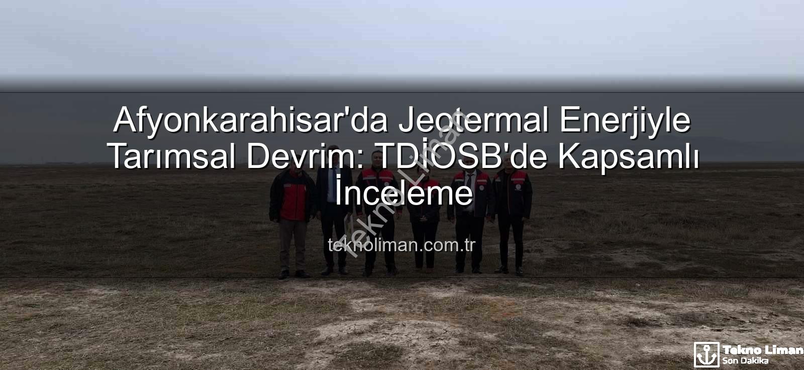 jeotermal sondaj kuyuları - Afyonkarahisar'da Jeotermal Enerjiyle Tarımsal Devrim: TDİOSB'de Kapsamlı İnceleme