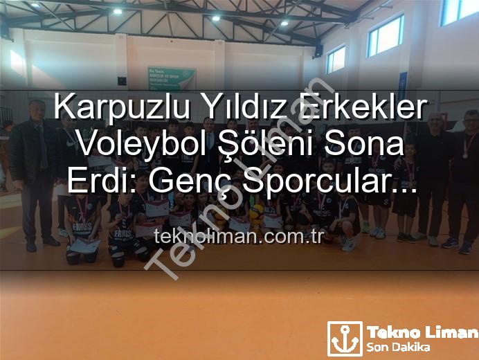 Yıldız Erkekler Voleybol - Karpuzlu Yıldız Erkekler Voleybol Şöleni Sona Erdi: Genç Sporcular Sahnedeydi!