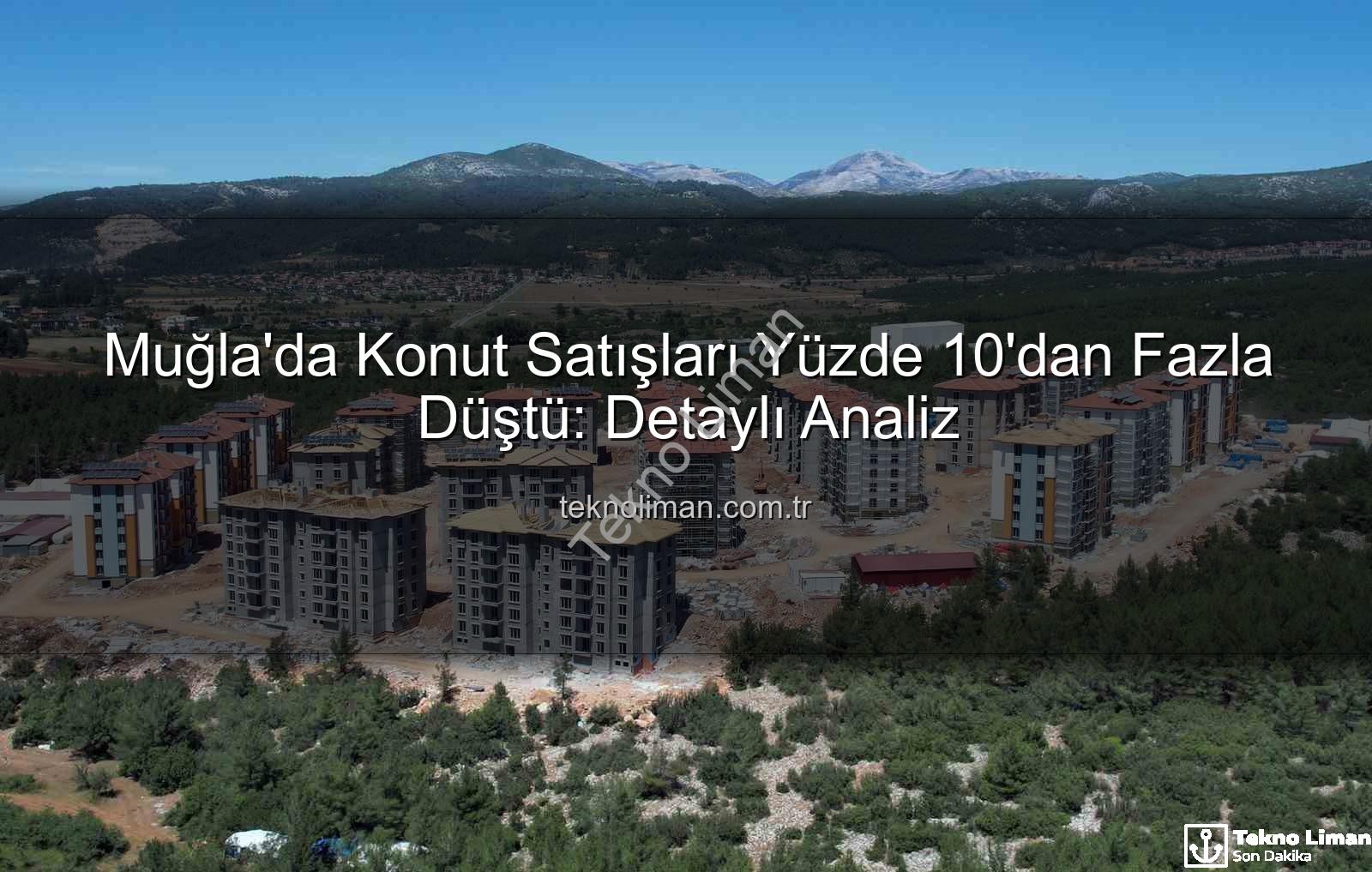 Muğla konut satışları - Muğla'da Konut Satışları Yüzde 10'dan Fazla Düştü: Detaylı Analiz