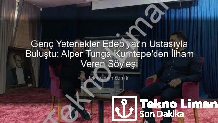 Genç Yetenekler Edebiyatın Ustasıyla Buluştu: Alper Tunga Kumtepe’den İlham Veren Söyleşi