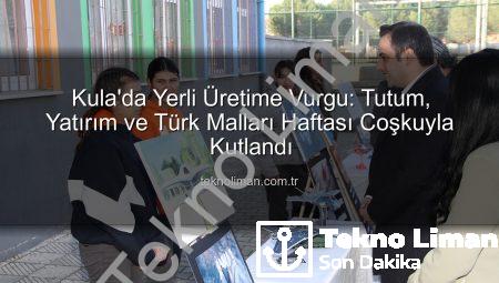 Kula’da Yerli Üretime Vurgu: Tutum, Yatırım ve Türk Malları Haftası Coşkuyla Kutlandı