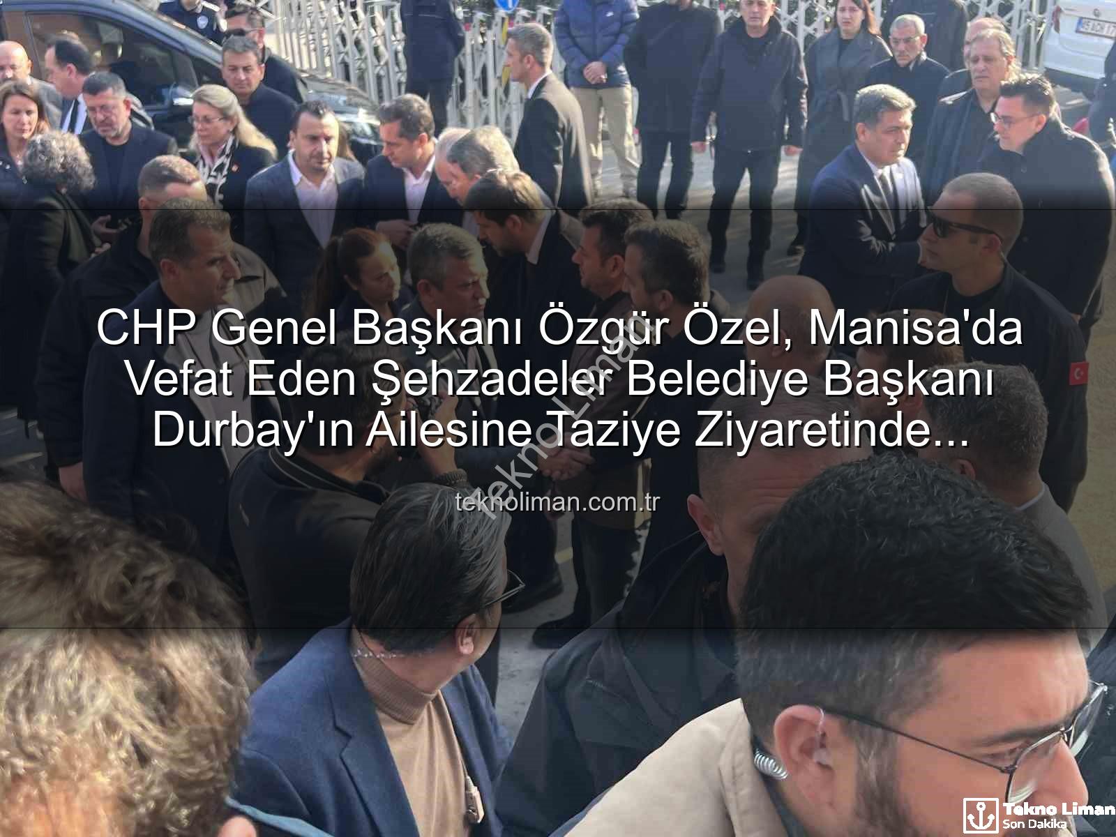 Özgür Özel - CHP Genel Başkanı Özgür Özel, Manisa'da Vefat Eden Şehzadeler Belediye Başkanı Durbay'ın Ailesine Taziye Ziyaretinde Bulundu