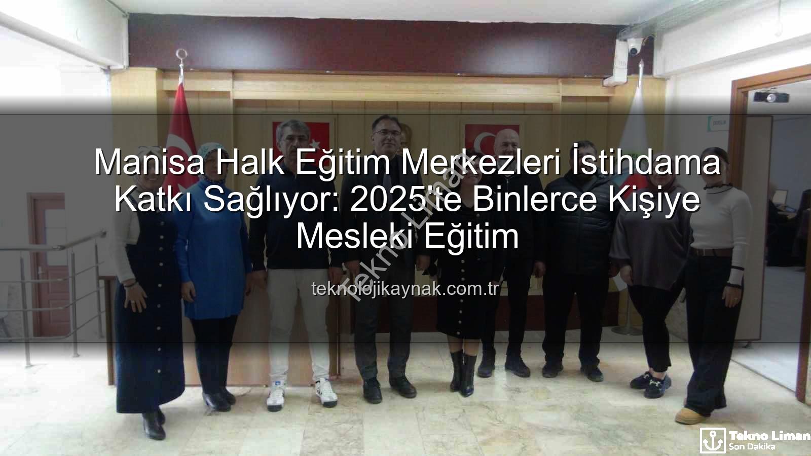 halk eğitim merkezleri - Manisa Halk Eğitim Merkezleri İstihdamı Destekliyor: 2025'te Binlerce Kişiye Ulaşıldı
