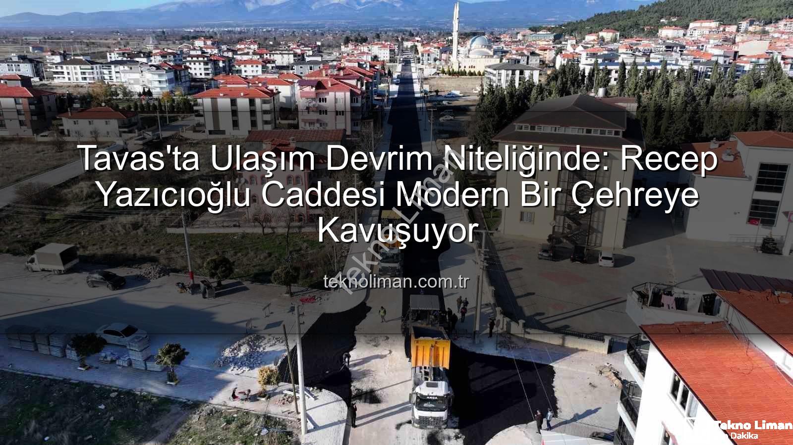 Tavas ulaşım - Tavas'ta Ulaşım Devrim Niteliğinde: Recep Yazıcıoğlu Caddesi Modern Bir Çehreye Kavuşuyor