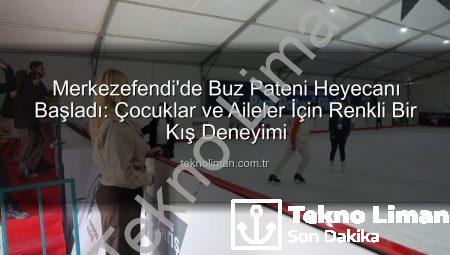 Merkezefendi’de Buz Pateni Heyecanı Başladı: Çocuklar ve Aileler İçin Renkli Bir Kış Deneyimi