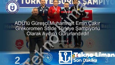 ADÜ’lü Muhammet Emin Çakır Grekoromen Stilde Türkiye Şampiyonu Oldu!