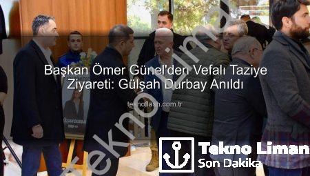 Başkan Ömer Günel’den Vefat Eden Şehzadeler Belediye Başkanı Gülşah Durbay’ın Ailesine Taziye Ziyareti