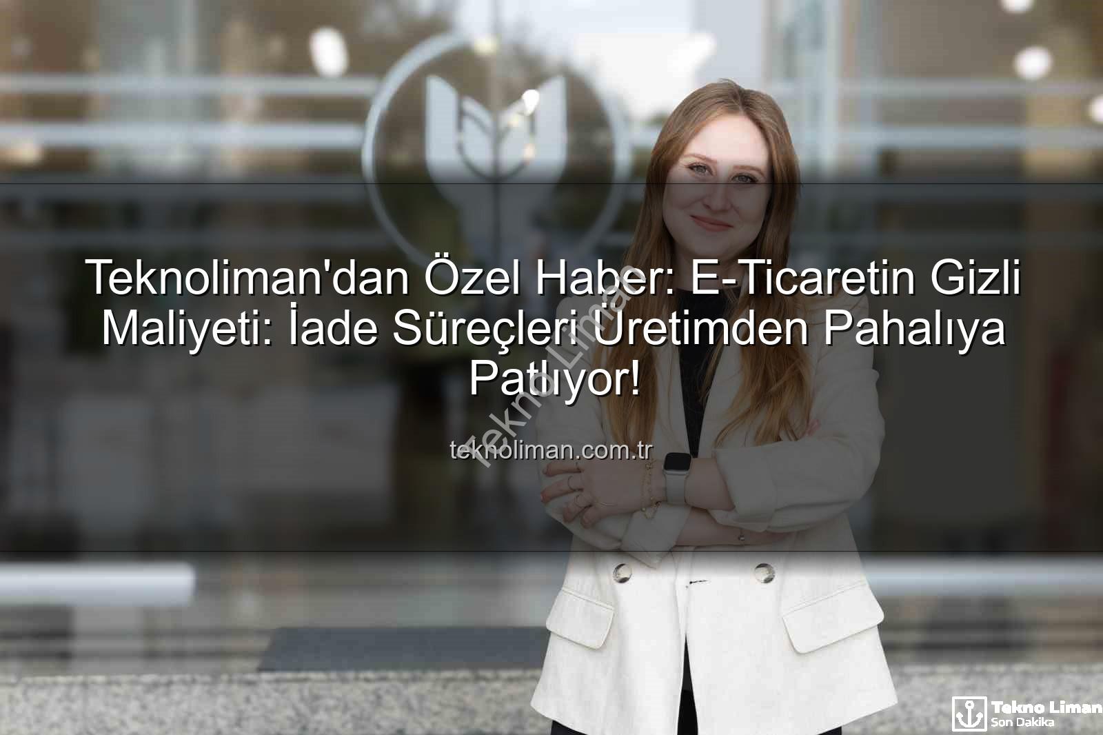 iade ekonomisi - Teknoliman'dan Özel Haber: E-Ticaretin Gizli Maliyeti: İade Süreçleri Üretimden Pahalıya Patlıyor!