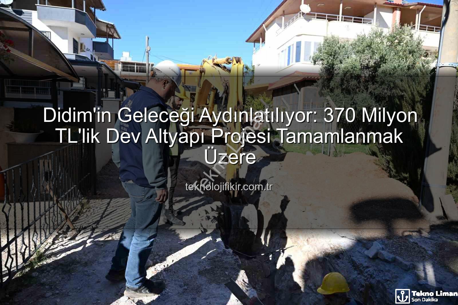 Didim altyapı yatırımı - Didim'e 370 Milyon TL'lik Altyapı Hamlesi: Başkan Çerçioğlu Duyurdu, Çalışmalar Hızlandı