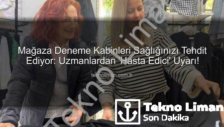 Mağaza Deneme Kabinleri Sağlığınızı Tehdit Ediyor: Uzmanlardan ‘Hasta Edici’ Uyarı!