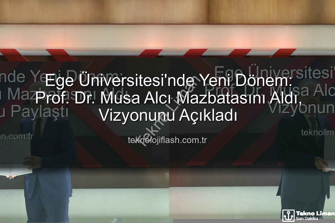 Ege Üniversitesi Rektörü - Ege Üniversitesi'nde Yeni Dönem: Prof. Dr. Musa Alcı Mazbatasını Aldı, Vizyonunu Paylaştı