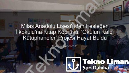 Milas Anadolu Lisesi’nden Fesleğen İlkokulu’na Kitap Köprüsü: ‘Okulun Kalbi Kütüphaneler’ Projesi Hayat Buldu