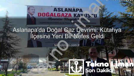 Aslanapa’da Doğal Gaz Devrimi: Kütahya İlçesine Yeni Bir Nefes Geldi