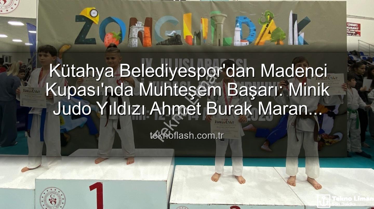 Ahmet Burak Maran - Kütahya Belediyespor'un Minik Yıldızı Ahmet Burak Maran'dan Madenci Kupası'nda Bronz Madalya Başarısı