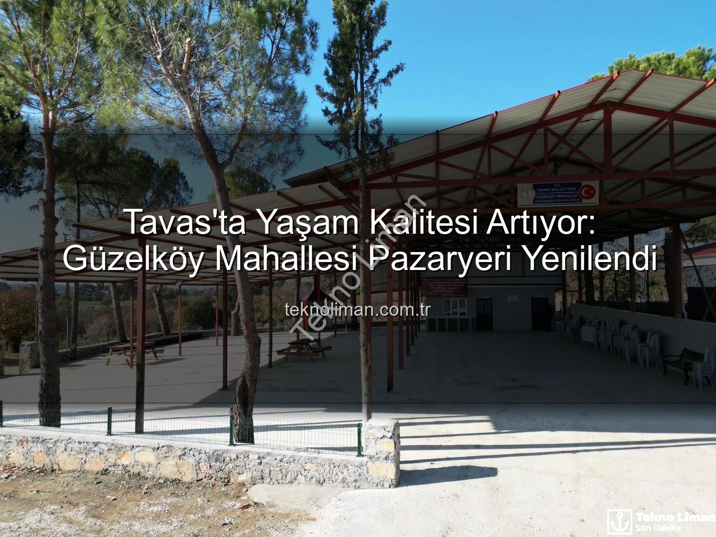 Tavas Güzelköy - Tavas'ta Yaşam Kalitesi Artıyor: Güzelköy Mahallesi Pazaryeri Yenilendi