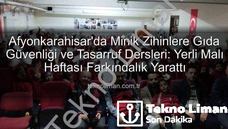 Afyonkarahisar’da Minik Zihinlere Gıda Güvenliği ve Tasarruf Dersleri: Yerli Malı Haftası Farkındalık Yarattı