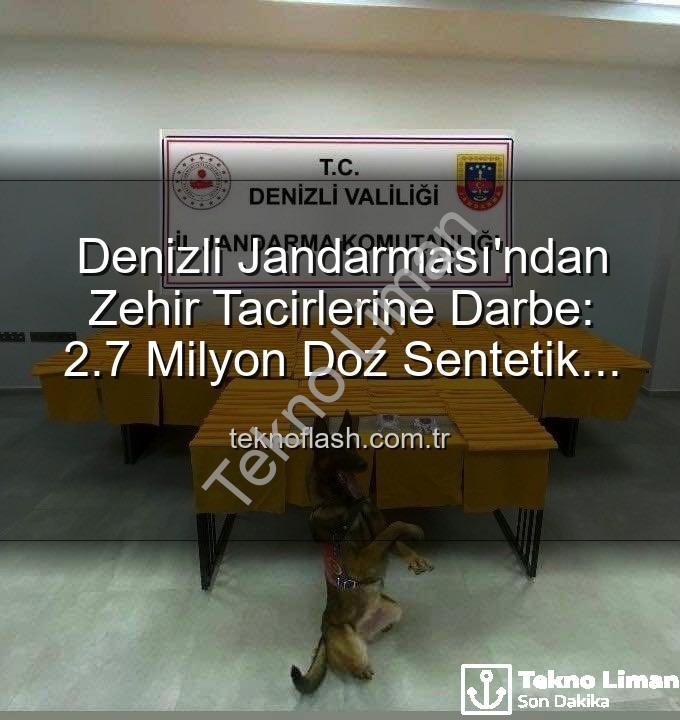 Sentetik uyuşturucu - Denizli'de Nefes Kesen Operasyon: 2.7 Milyon Doz Uyuşturucu Ele Geçirildi!