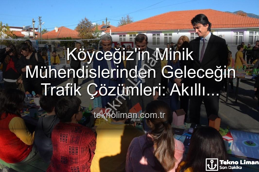 akıllı trafik çözümleri - Köyceğiz'in Minik Mühendislerinden Geleceğin Trafik Çözümleri: Akıllı Çocuklar Sergisi Büyük İlgi Gördü