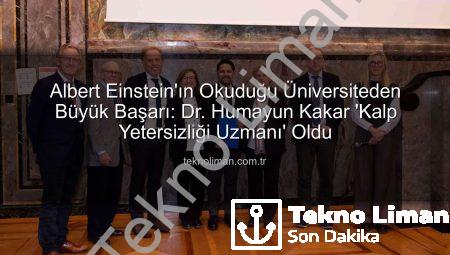 Albert Einstein’ın Okuduğu Üniversiteden Büyük Başarı: Dr. Humayun Kakar ‘Kalp Yetersizliği Uzmanı’ Oldu