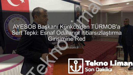 AYESOB Başkanı Künkcü’den TÜRMOB’a Sert Tepki: Esnaf Odalarını İtibarsızlaştırma Girişimine Red