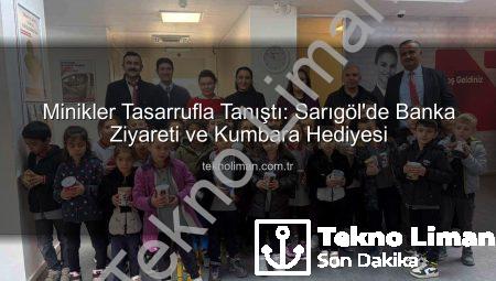 Minikler Tasarrufla Tanıştı: Sarıgöl’de Banka Ziyareti ve Kumbara Hediyesi